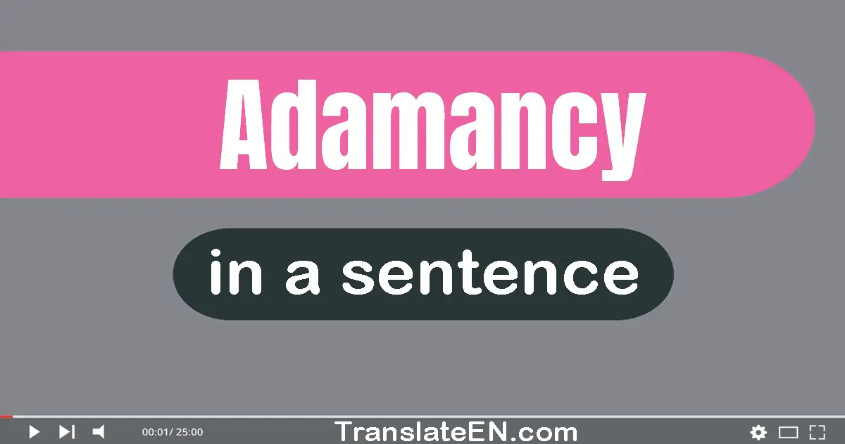 Adamancy in a sentence