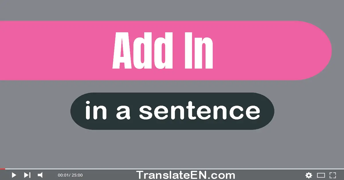 Add In in a sentence