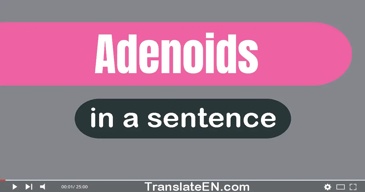 Adenoids in a sentence