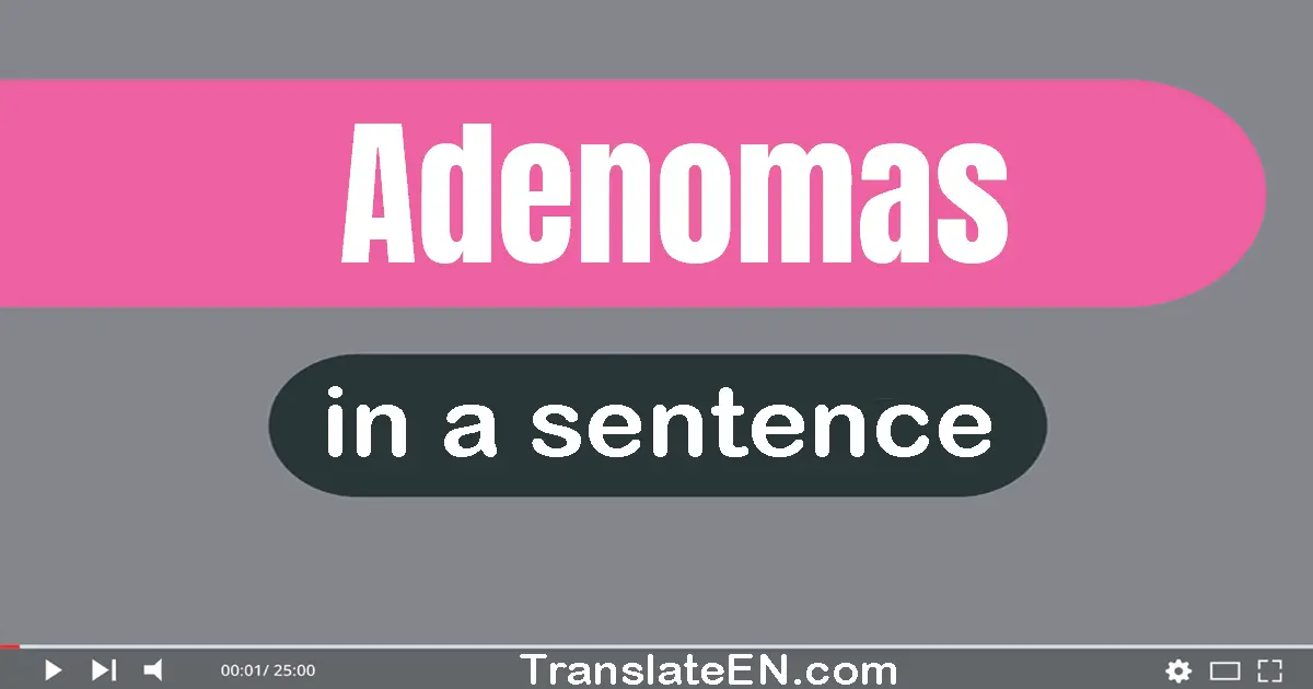 Adenomas in a sentence