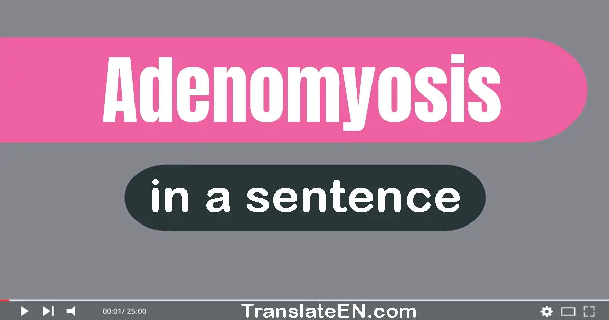 Adenomyosis in a sentence