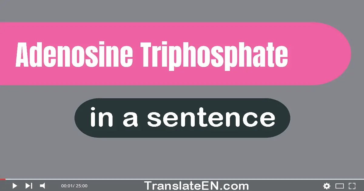 Adenosine Triphosphate in a sentence