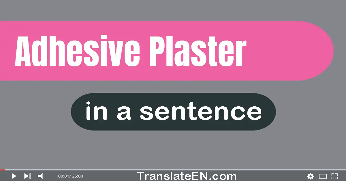 Adhesive Plaster in a sentence