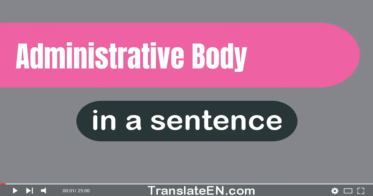 Administrative Body in a sentence