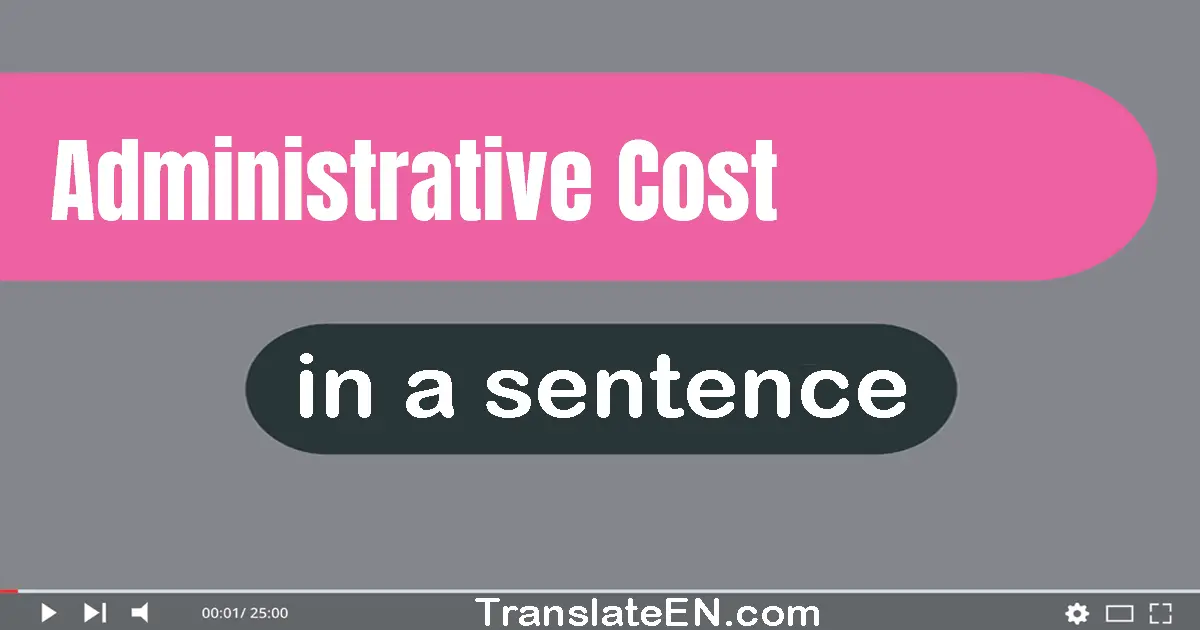 Administrative Cost in a sentence