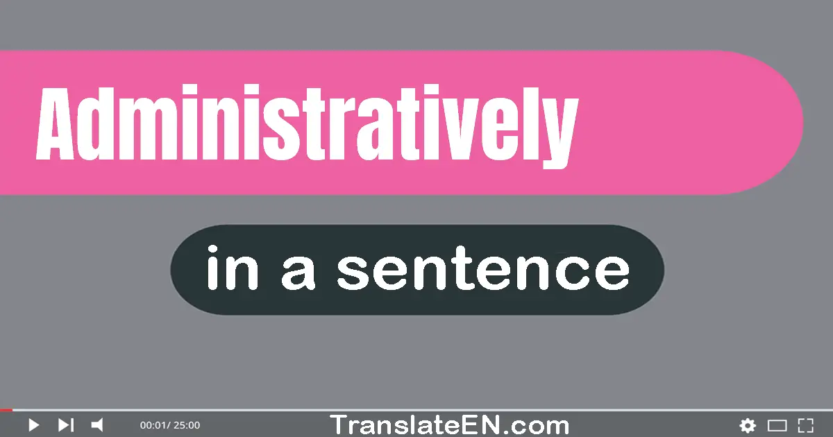 Administratively in a sentence