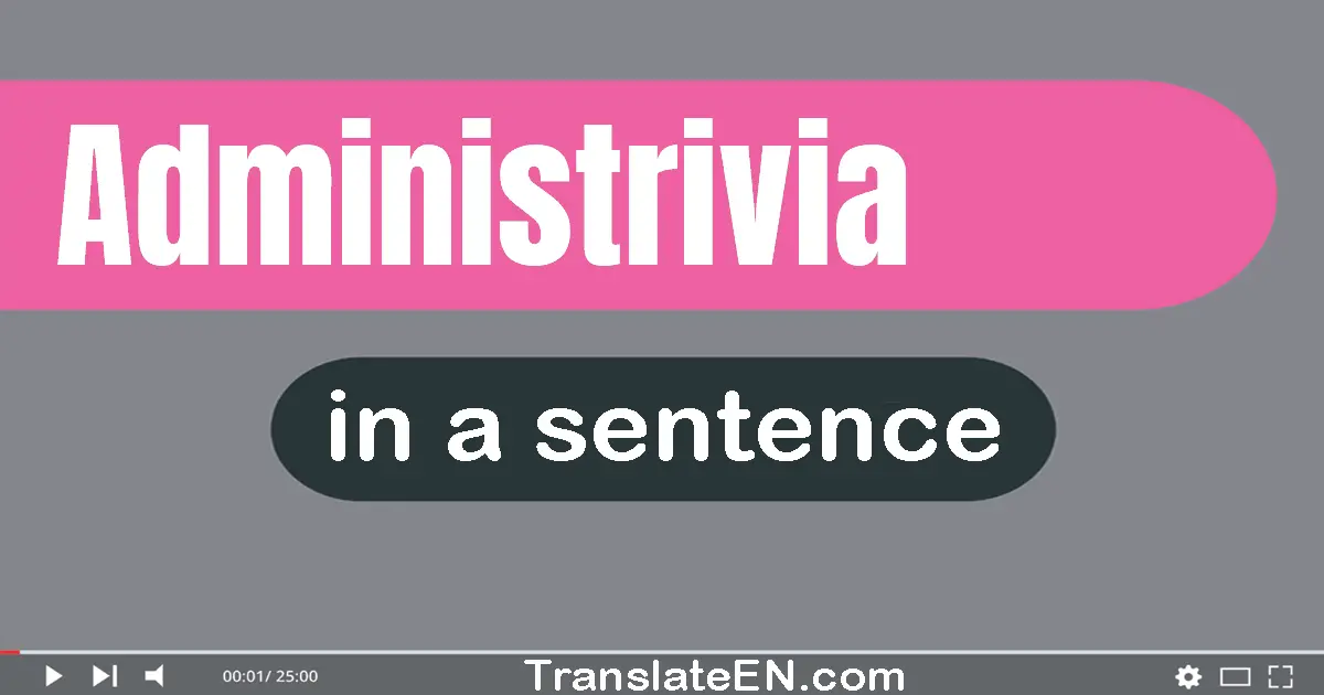 Administrivia in a sentence