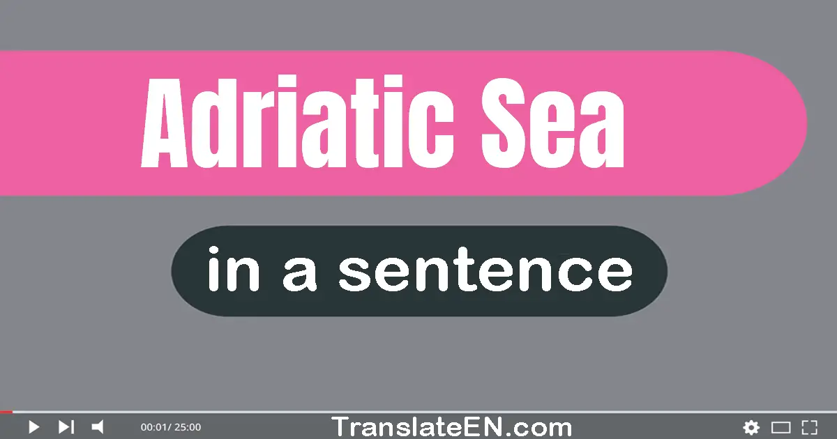 Adriatic Sea in a sentence