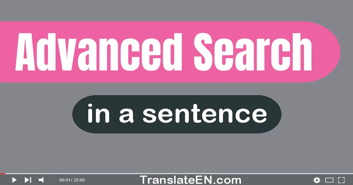 Use "advanced search" in a sentence | "advanced search" sentence examples