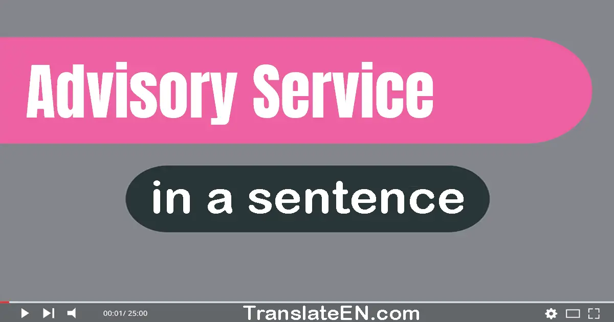 Use "advisory service" in a sentence | "advisory service" sentence examples