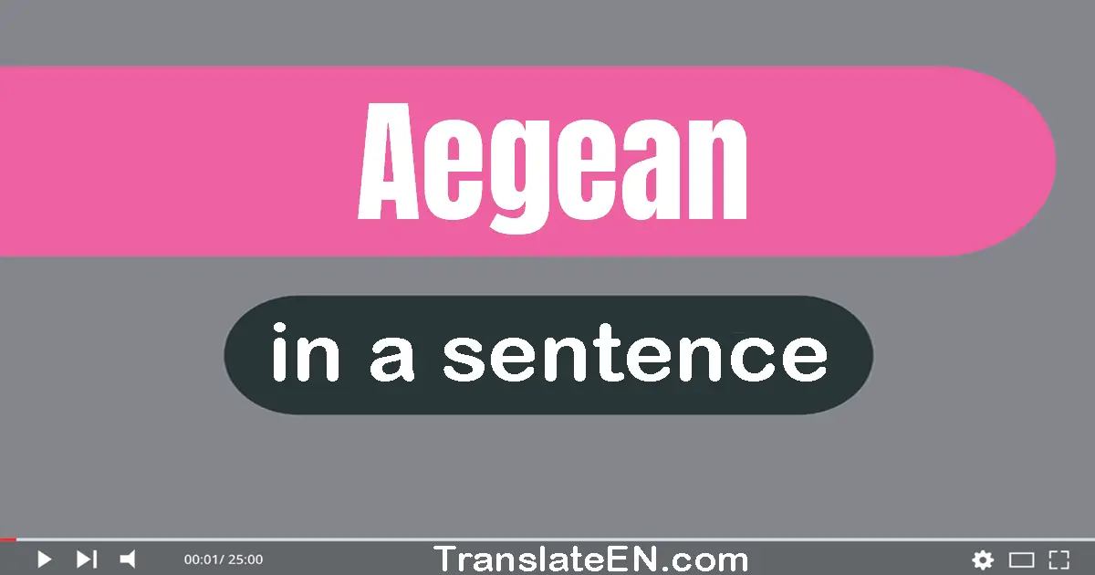 Use "aegean" in a sentence | "aegean" sentence examples