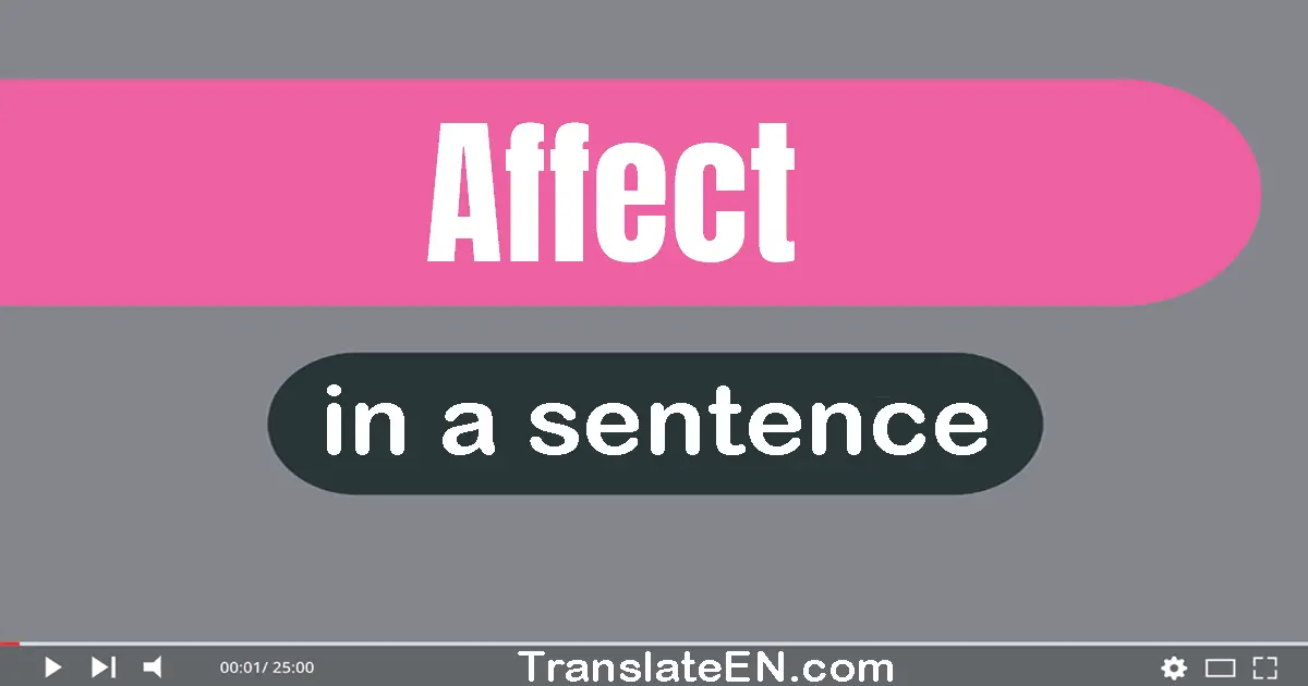 Use "affect" in a sentence | "affect" sentence examples