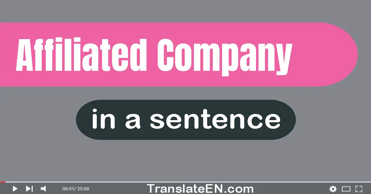 Use "affiliated company" in a sentence | "affiliated company" sentence examples