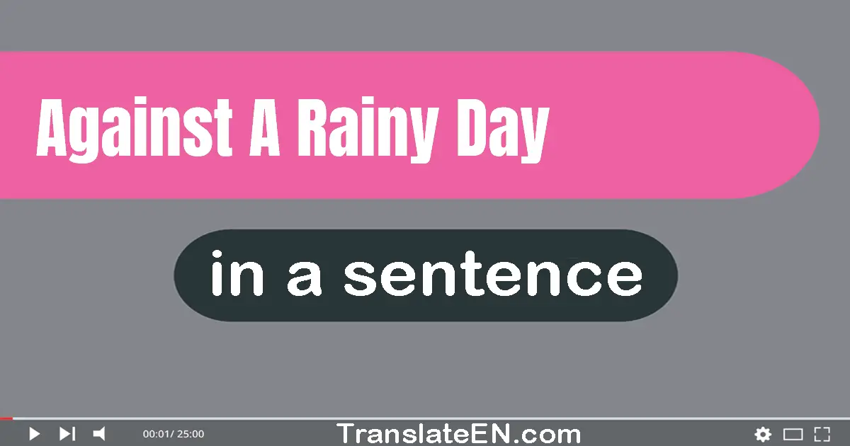 Against A Rainy Day in a sentence