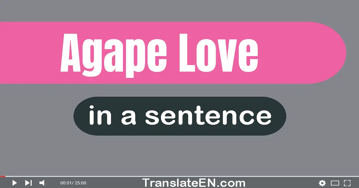 Agape Love in a sentence