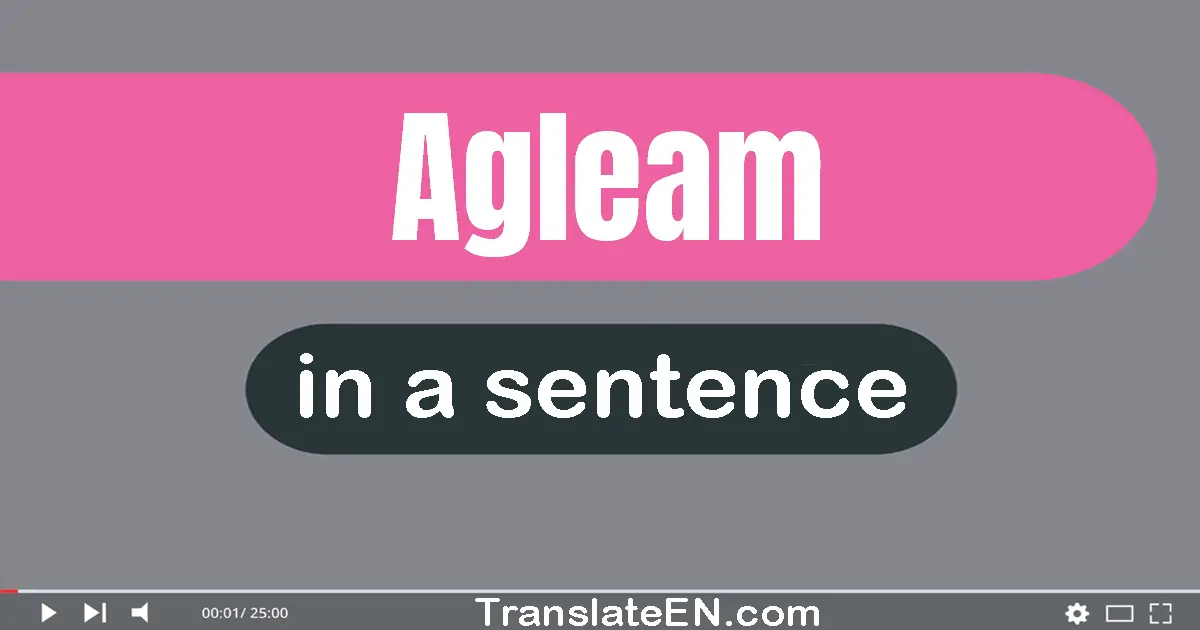 Use "agleam" in a sentence | "agleam" sentence examples