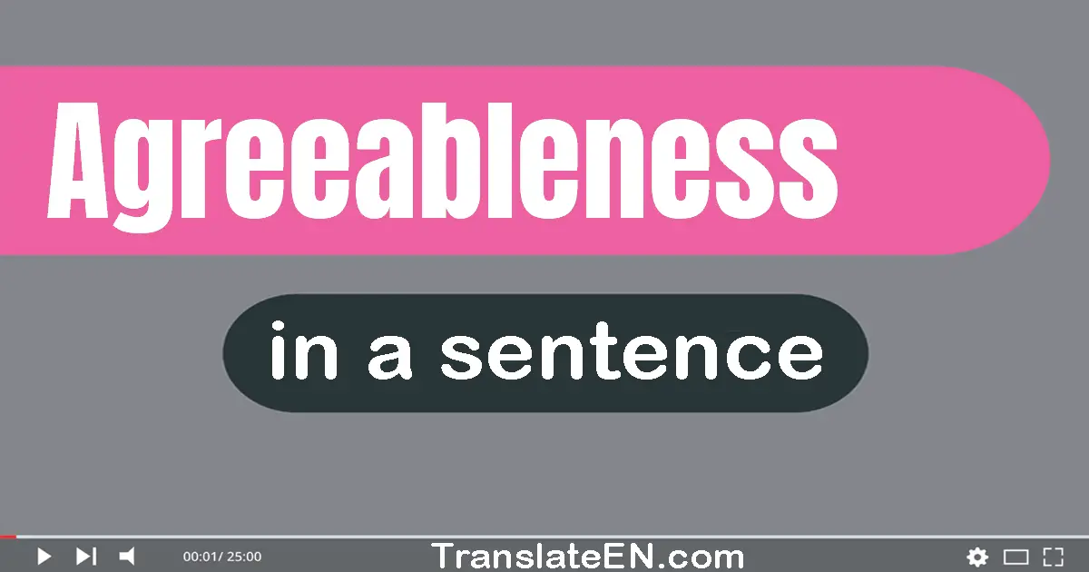 Use "agreeableness" in a sentence | "agreeableness" sentence examples