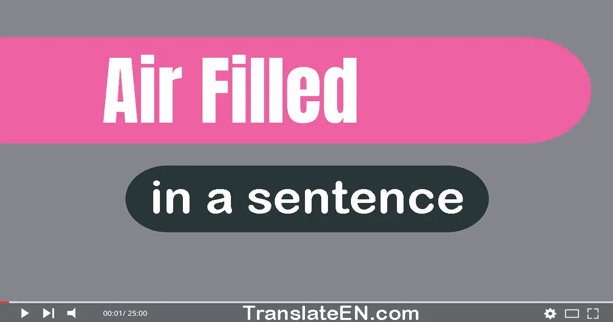 Use "air-filled" in a sentence | "air-filled" sentence examples