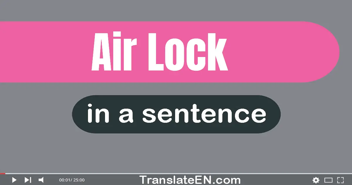 Use "air lock" in a sentence | "air lock" sentence examples