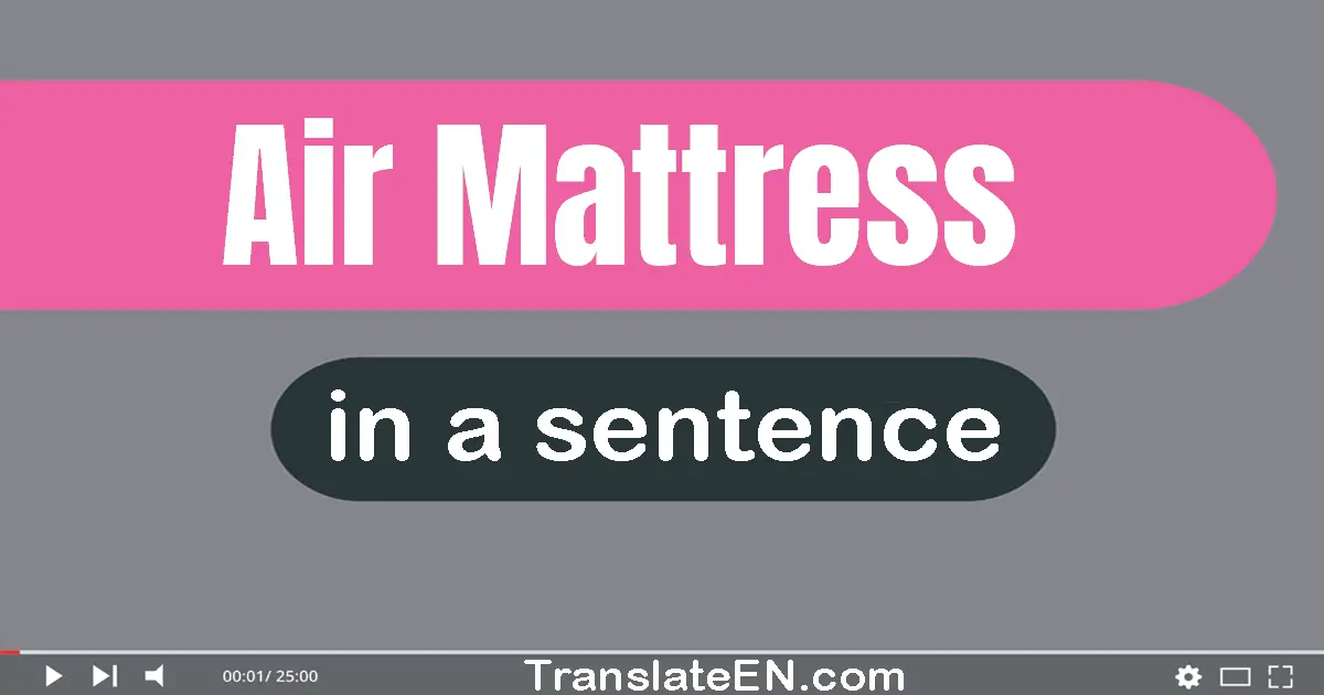 Use "air mattress" in a sentence | "air mattress" sentence examples
