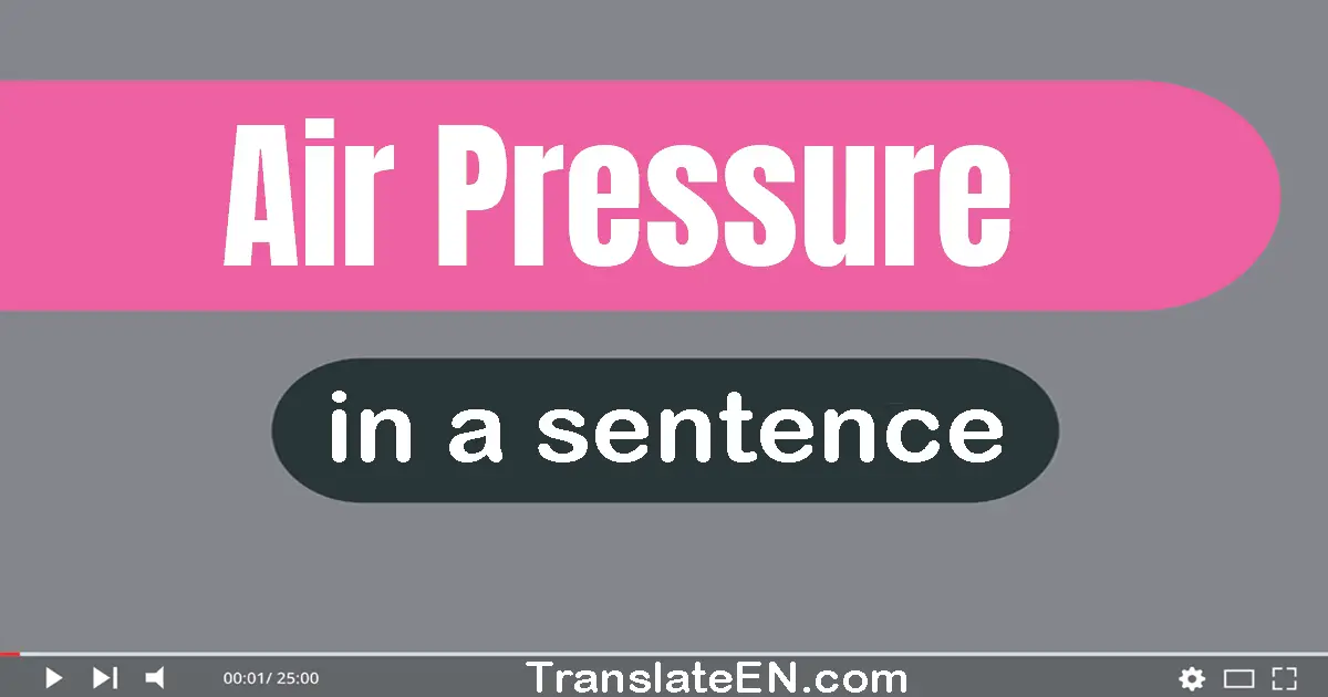 Use "air pressure" in a sentence | "air pressure" sentence examples