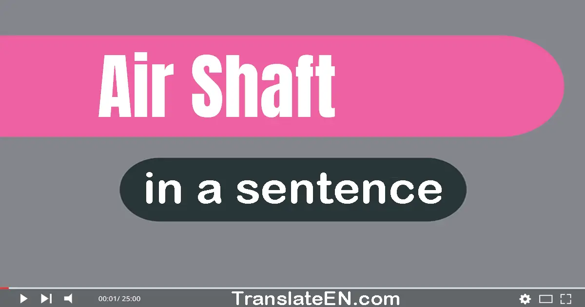 Use "air shaft" in a sentence | "air shaft" sentence examples
