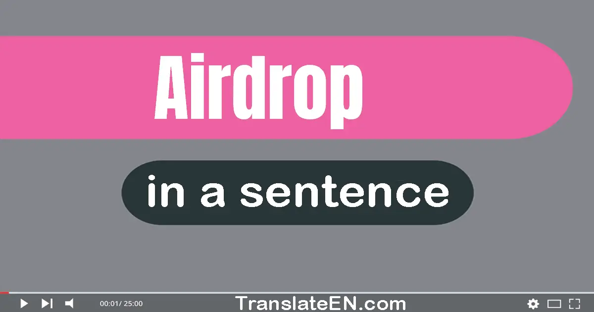 Use "airdrop" in a sentence | "airdrop" sentence examples