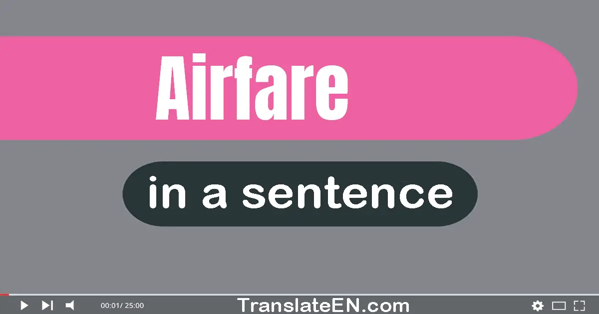 Use "airfare" in a sentence | "airfare" sentence examples