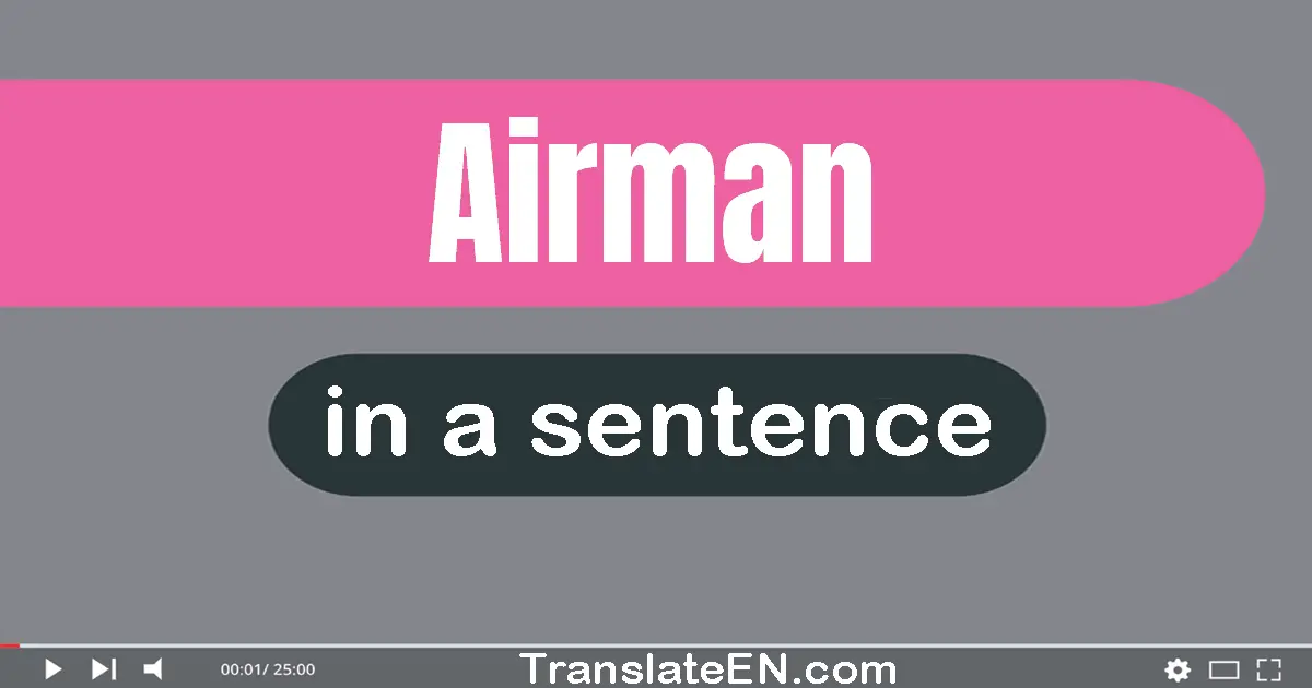 Use "airman" in a sentence | "airman" sentence examples