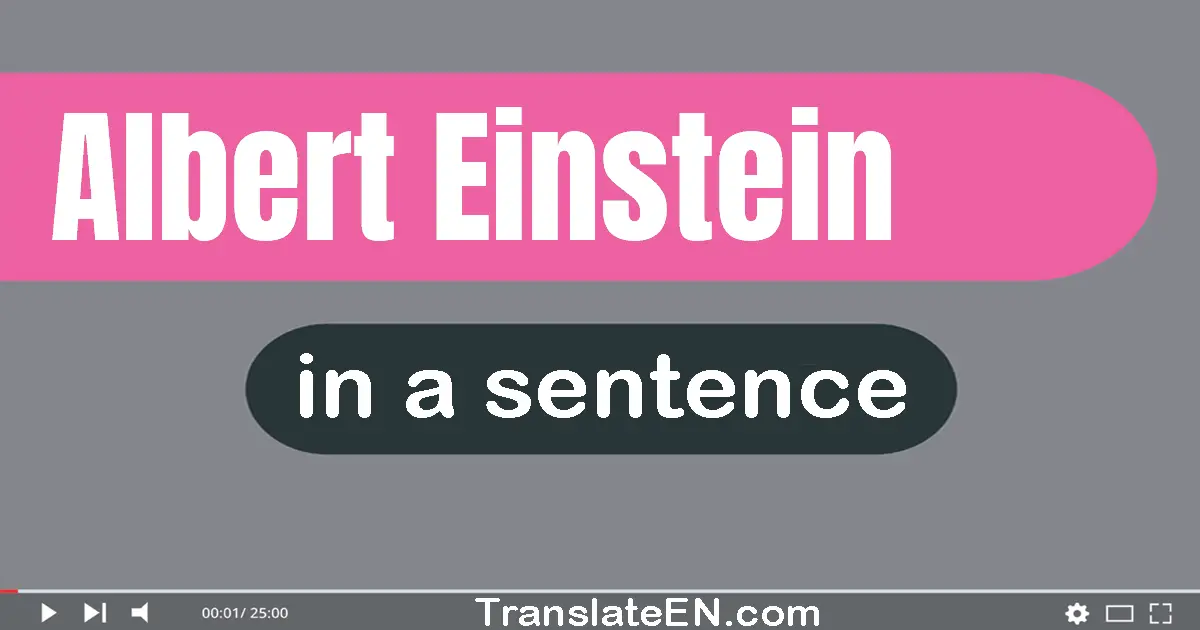 Albert Einstein in a sentence