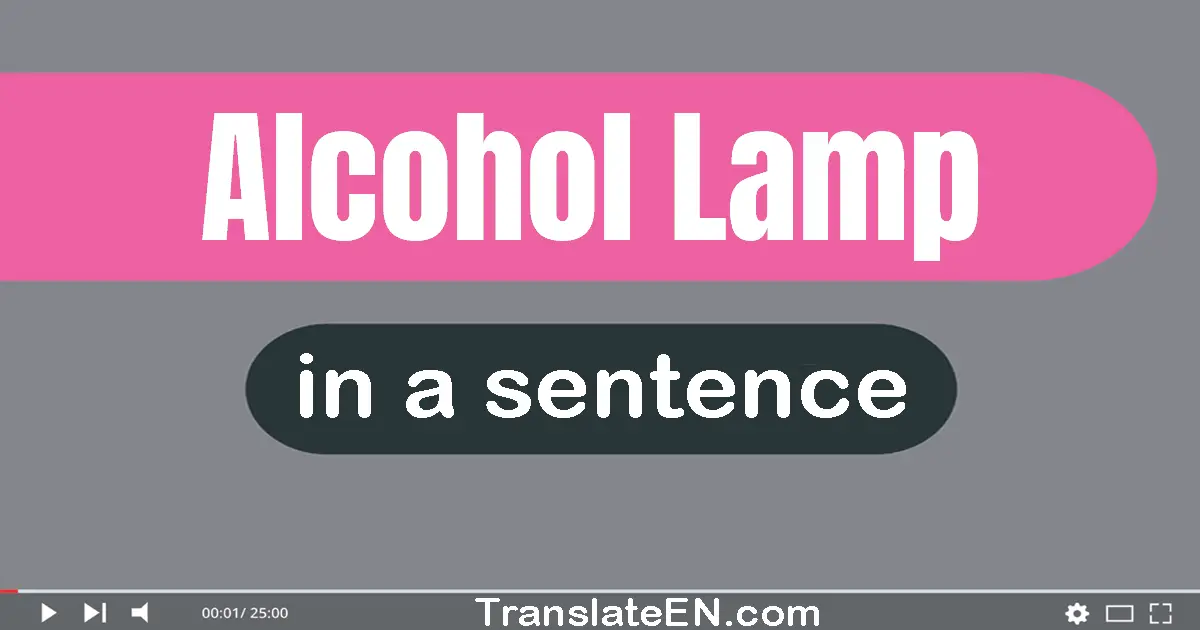 Alcohol Lamp in a sentence