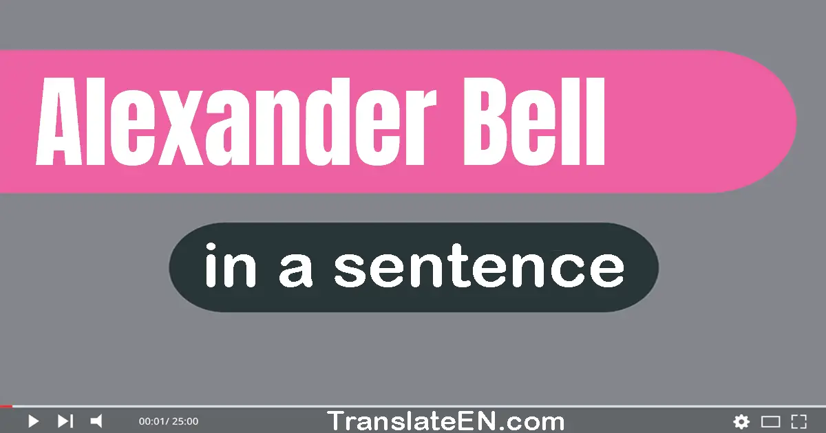 Alexander Bell in a sentence