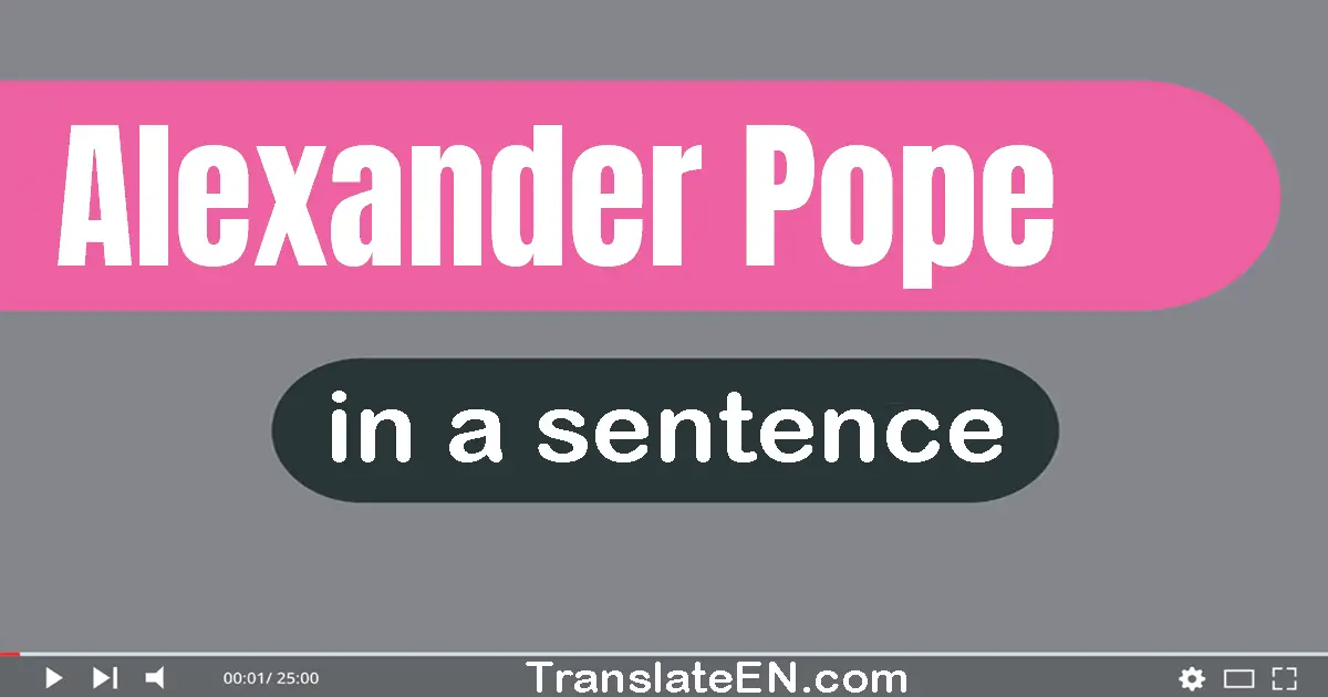 Use "alexander pope" in a sentence | "alexander pope" sentence examples