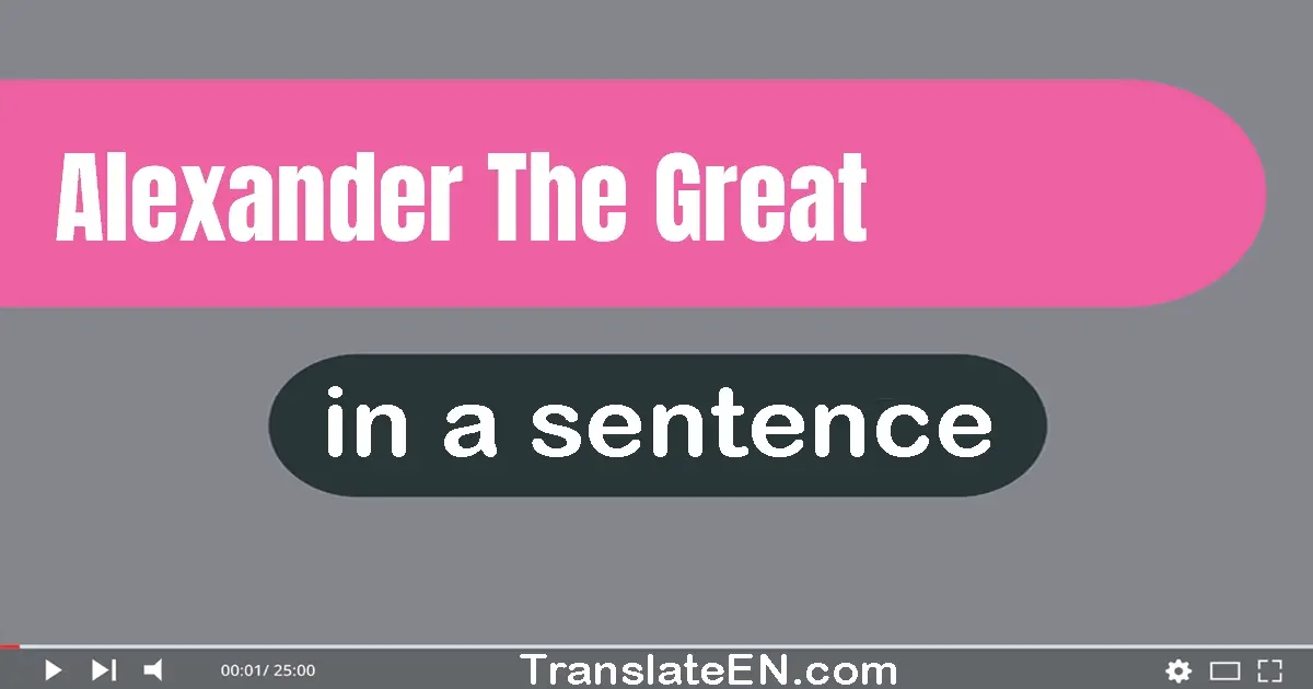 Use "alexander the great" in a sentence | "alexander the great" sentence examples