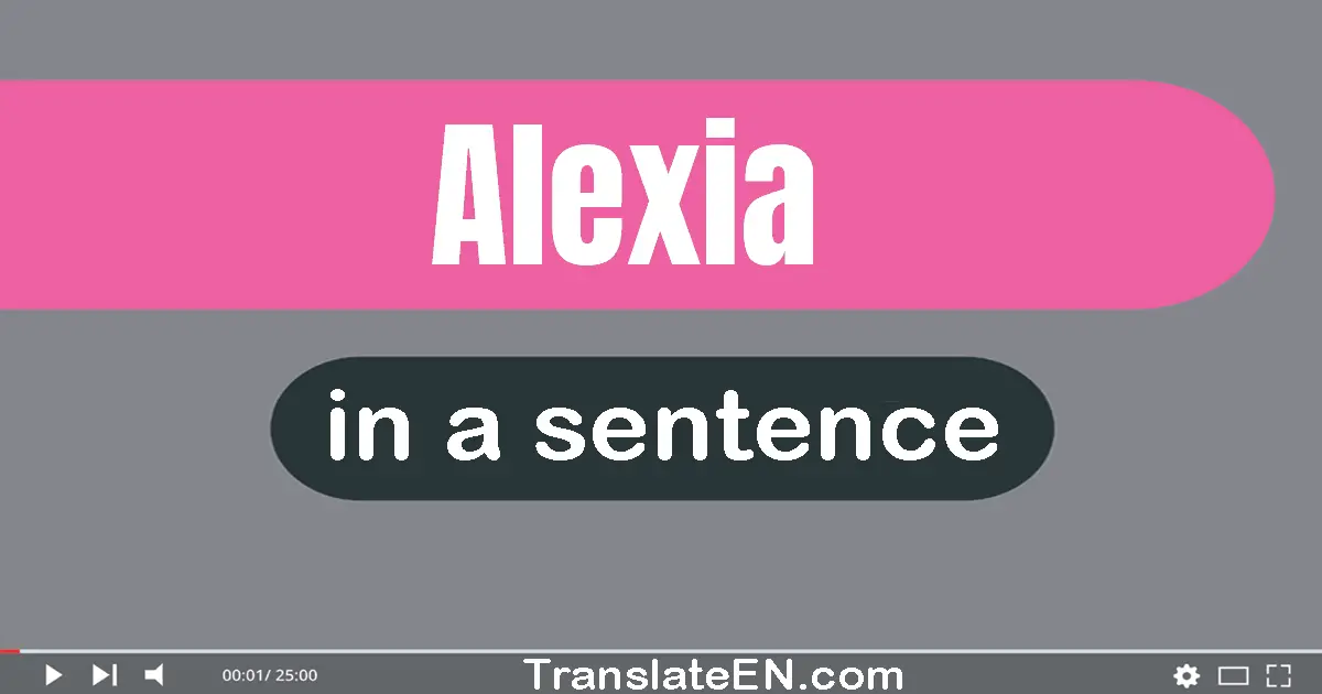 Use "alexia" in a sentence | "alexia" sentence examples