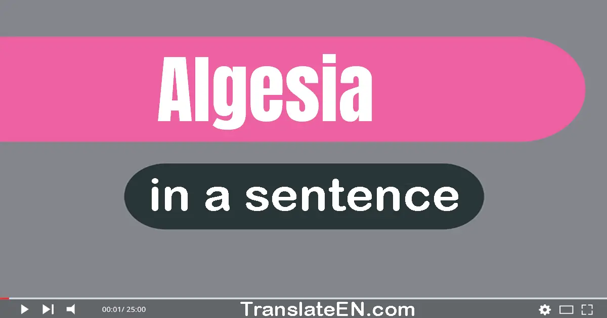 Use "algesia" in a sentence | "algesia" sentence examples