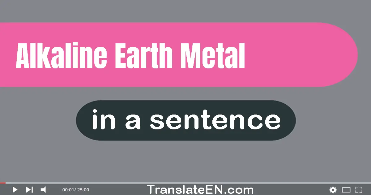 Alkaline Earth Metal in a sentence