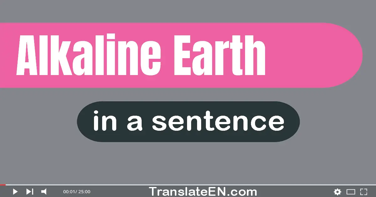 Alkaline Earth in a sentence