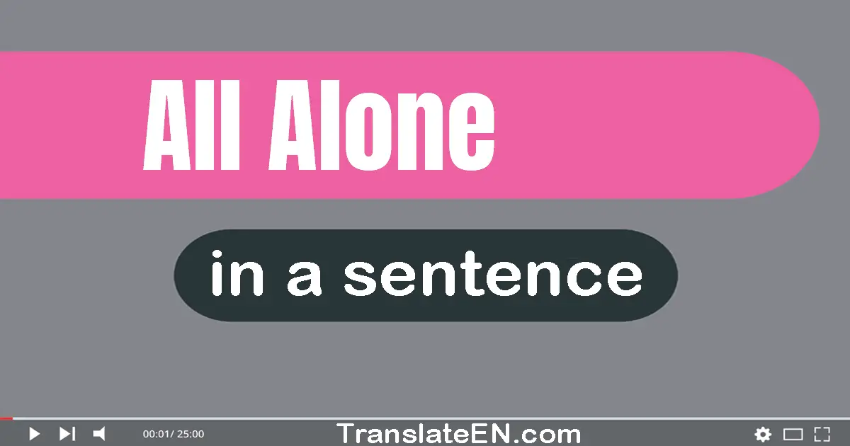 All Alone in a sentence