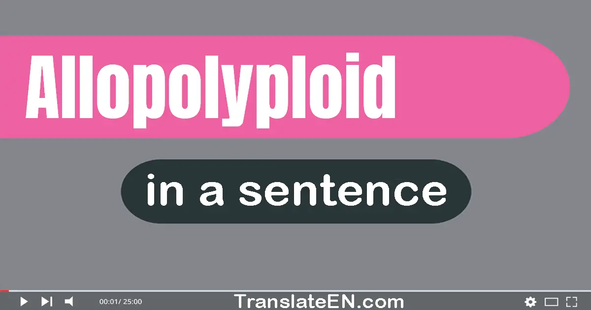 Allopolyploid in a sentence