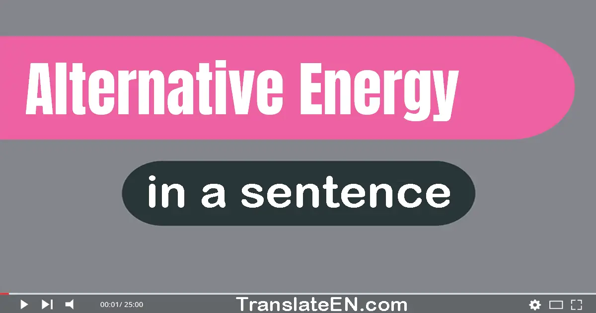 Alternative Energy in a sentence