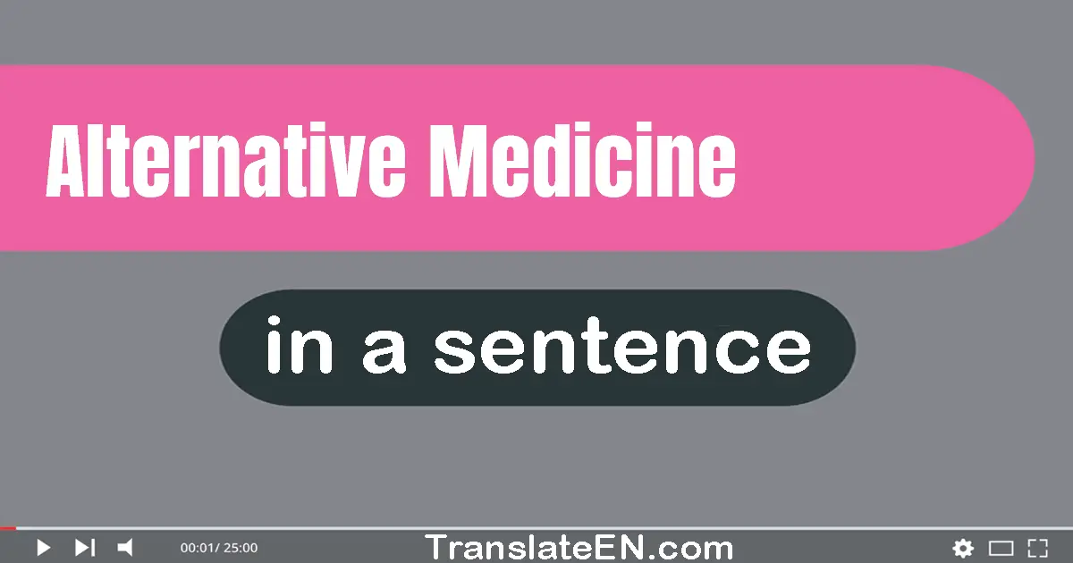 Alternative Medicine in a sentence