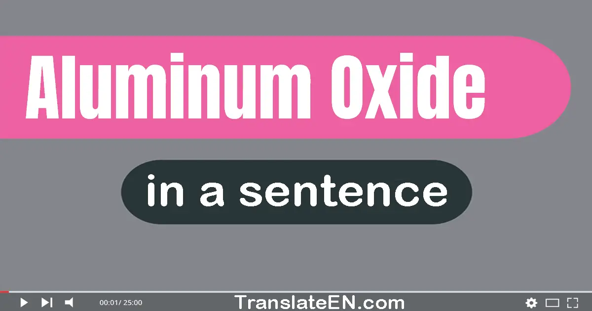 Aluminum Oxide in a sentence