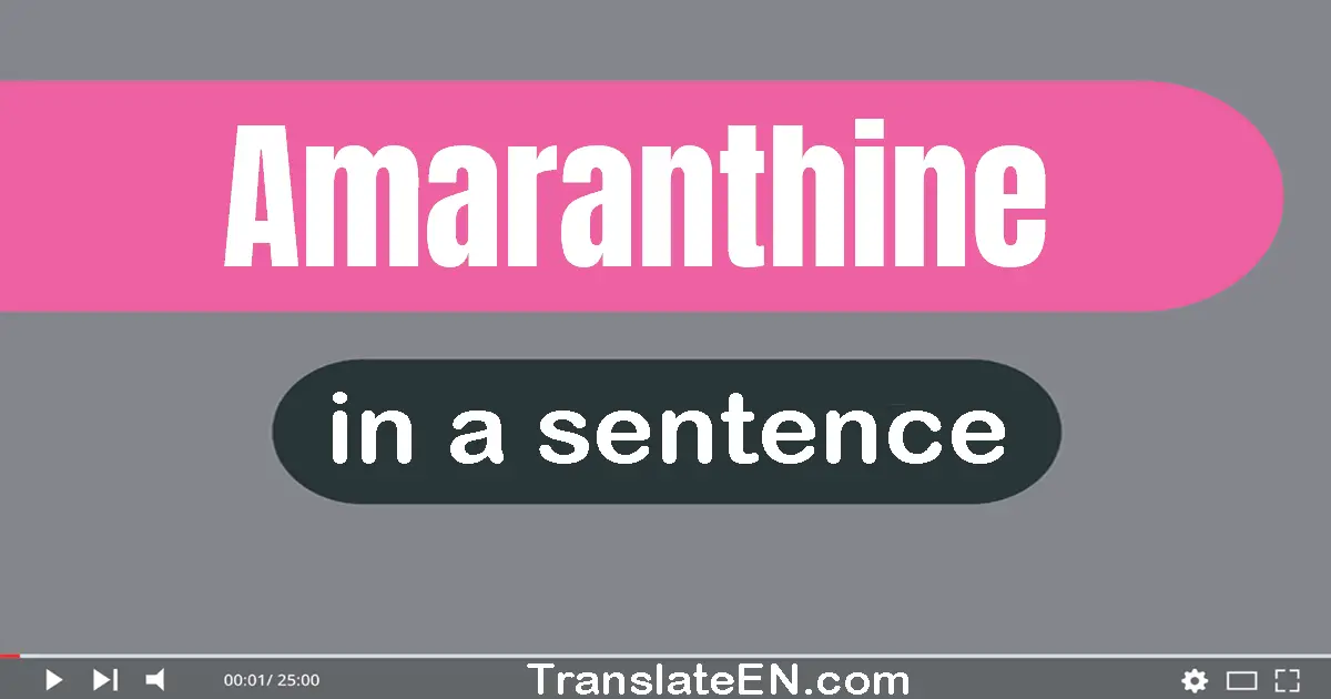 Amaranthine in a sentence