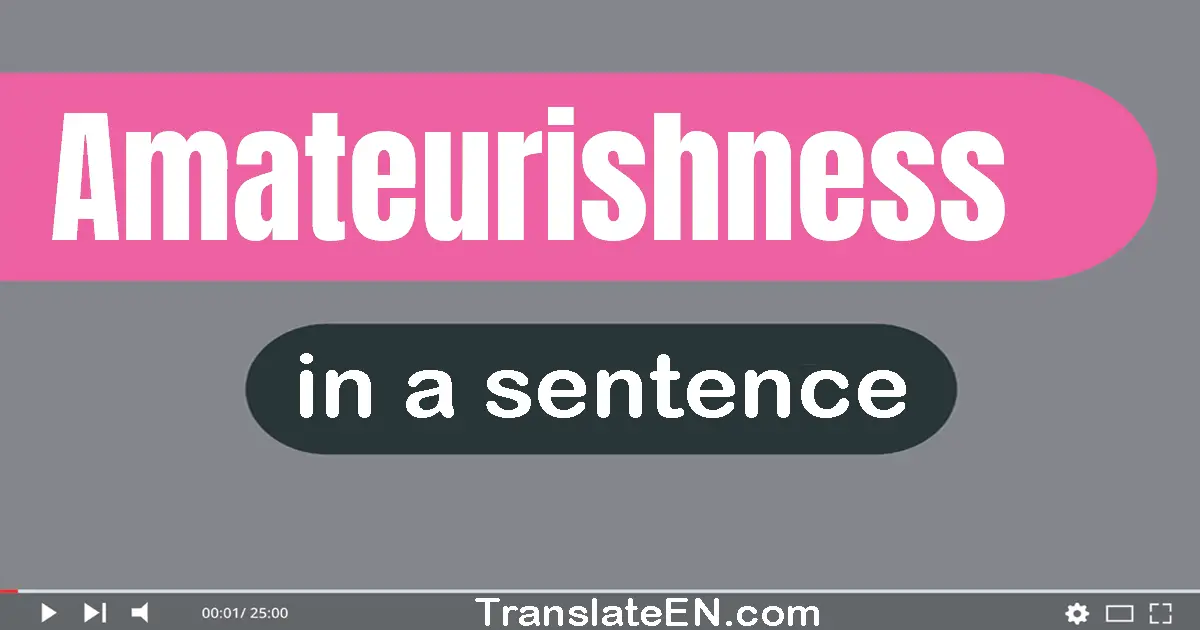 Amateurishness in a sentence