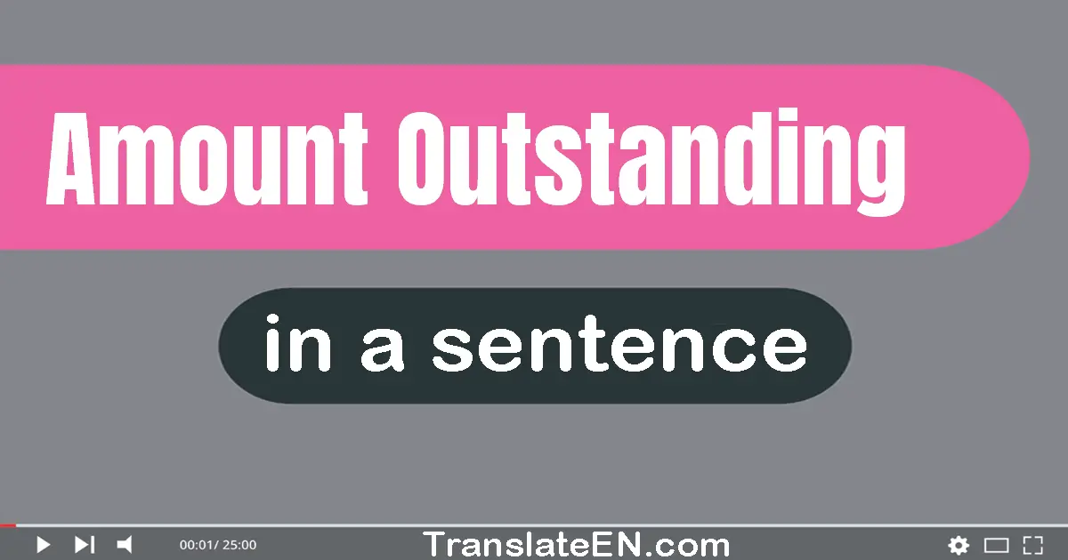 Amount Outstanding in a sentence