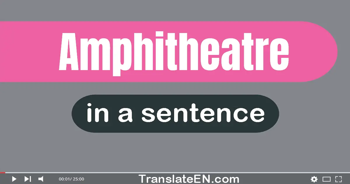 Amphitheatre in a sentence