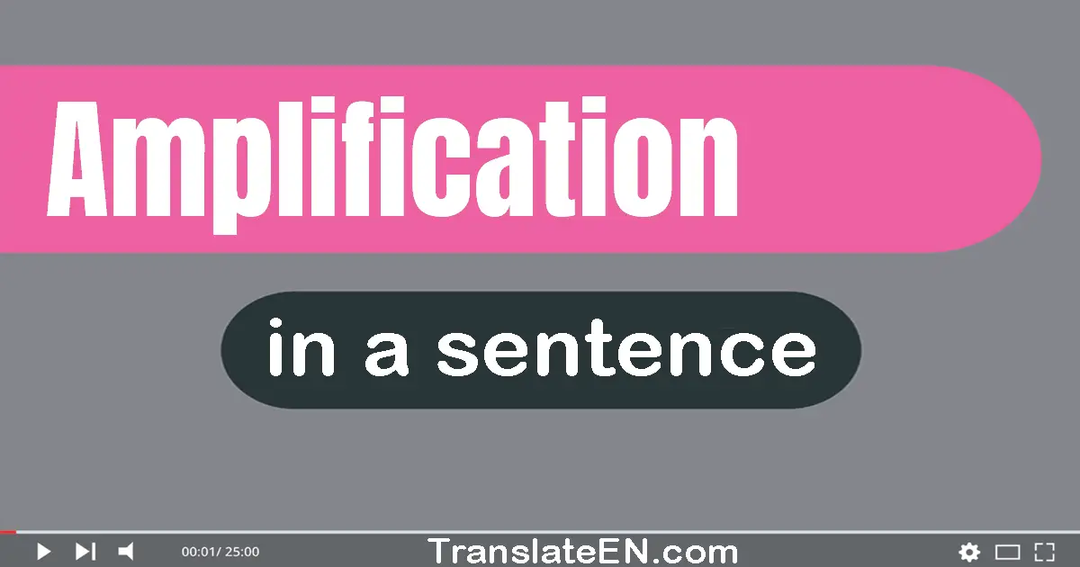 Amplification in a sentence