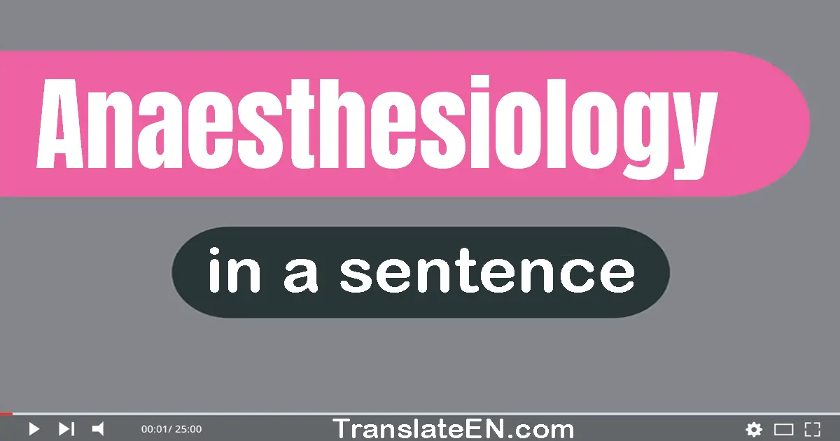 Use "anaesthesiology" in a sentence | "anaesthesiology" sentence examples