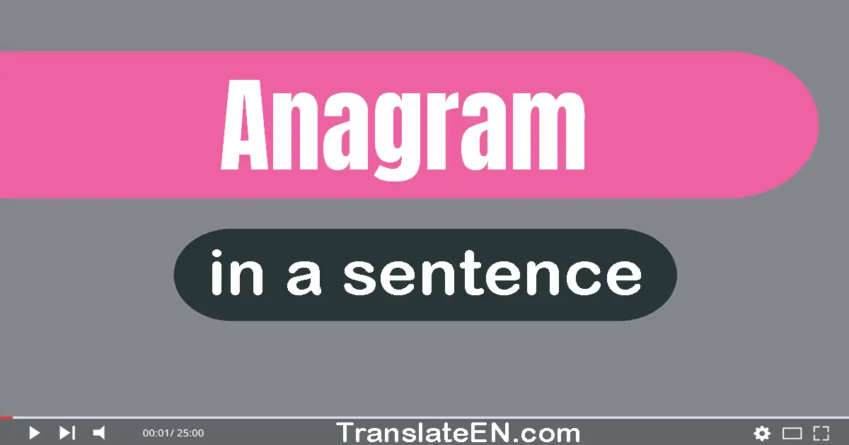 Use "anagram" in a sentence | "anagram" sentence examples